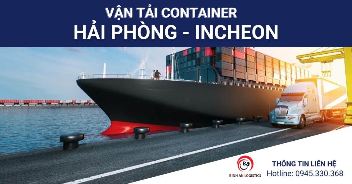 Vận tải Container đường biển Hải Phòng – Incheon, Hàn Quốc - Bình An ...